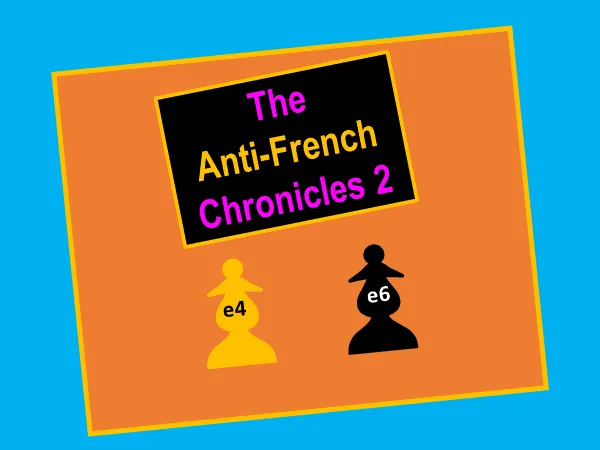 The Anti-French Chronicles 2, chess blogs